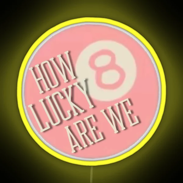 How Lucky Are We 8 Ball RGB Neon Sign