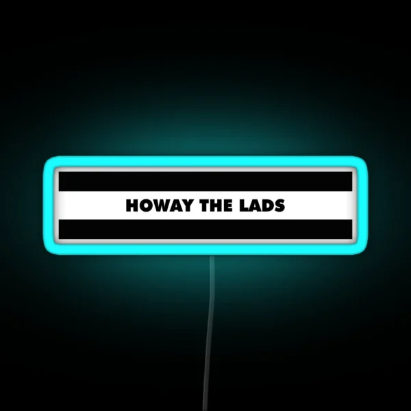 Howay The Lads NEWCASTLE RGB Neon Sign