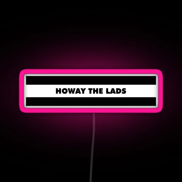 Howay The Lads NEWCASTLE RGB Neon Sign