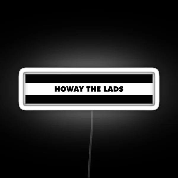 Howay The Lads NEWCASTLE RGB Neon Sign