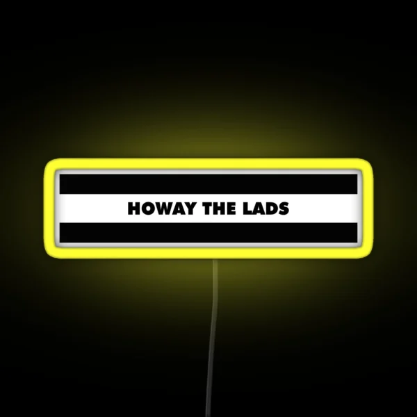 Howay The Lads NEWCASTLE RGB Neon Sign