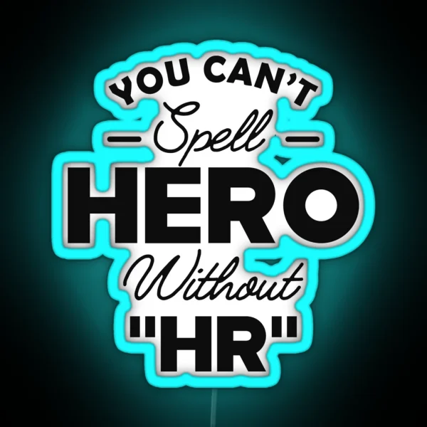 HR You Can T Spell Hero With HR RGB Neon Sign