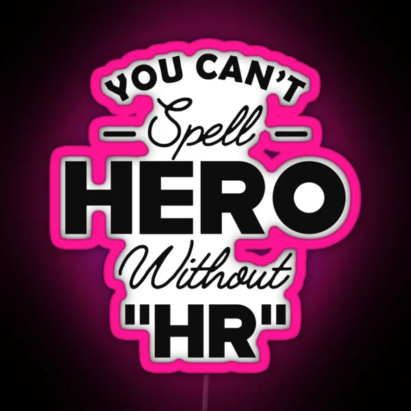 HR You Can T Spell Hero With HR RGB Neon Sign