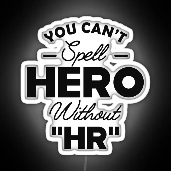 HR You Can T Spell Hero With HR RGB Neon Sign