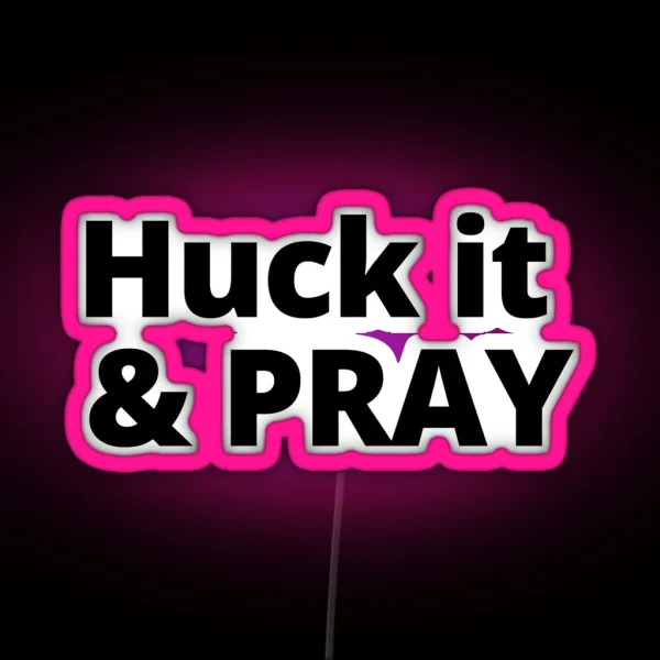 Huck It And Pray RGB Neon Sign