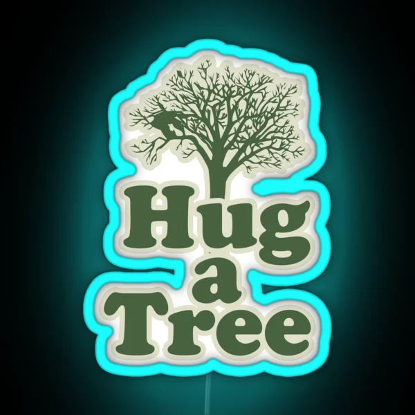 Hug A Tree For You And Me RGB Neon Sign