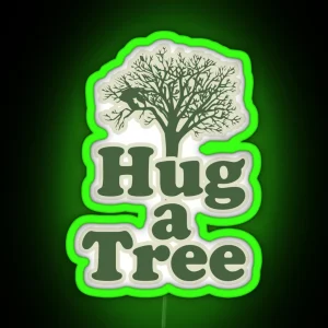 Hug A Tree For You And Me RGB Neon Sign