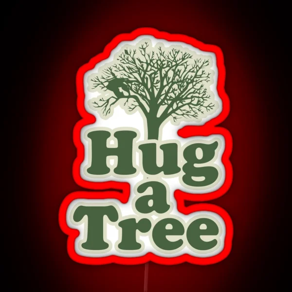 Hug A Tree For You And Me RGB Neon Sign