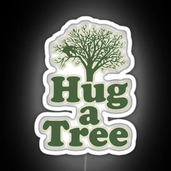 Hug A Tree For You And Me RGB Neon Sign