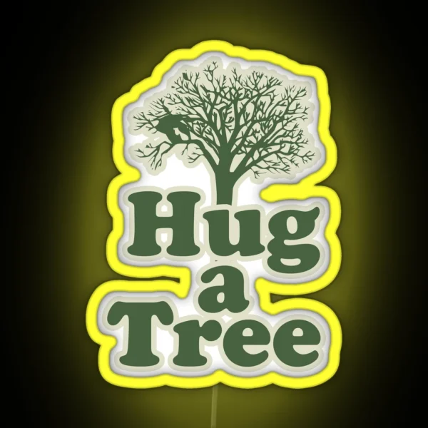Hug A Tree For You And Me RGB Neon Sign