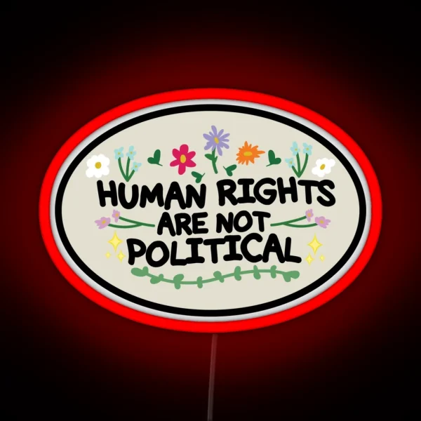 Human Rights Are Not Political RGB Neon Sign