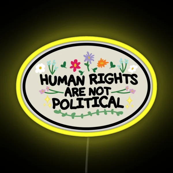 Human Rights Are Not Political RGB Neon Sign