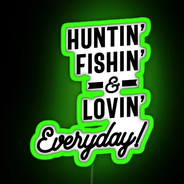Huntin Fishin And Lovin Everyday Tee Hunting RGB Neon Sign