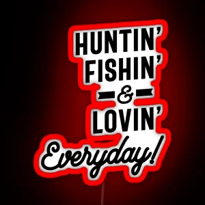 Huntin Fishin And Lovin Everyday Tee Hunting Fishing RGB Neon Sign