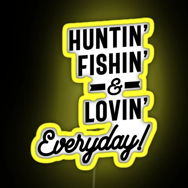 Huntin Fishin And Lovin Everyday Tee Hunting RGB Neon Sign
