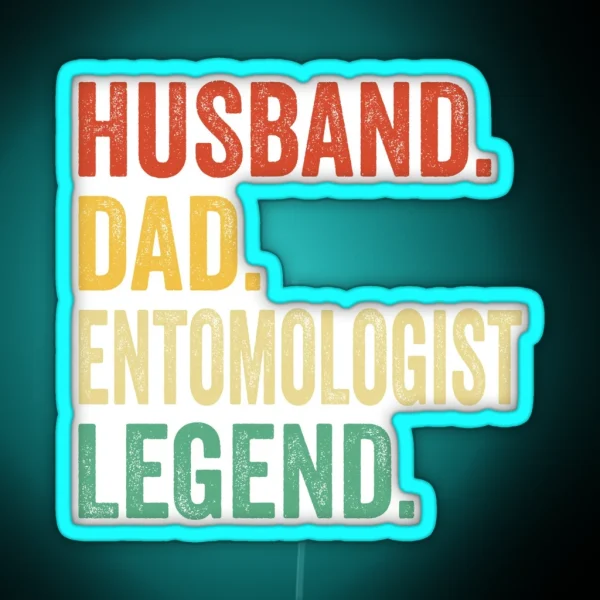 Husband Dad Entomologist Legend Entomologist Dad Tee RGB Neon Sign