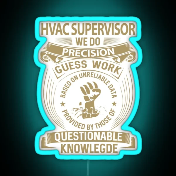 Hvac Supervisor We Do Precision RGB Neon Sign