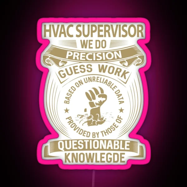 Hvac Supervisor We Do Precision RGB Neon Sign