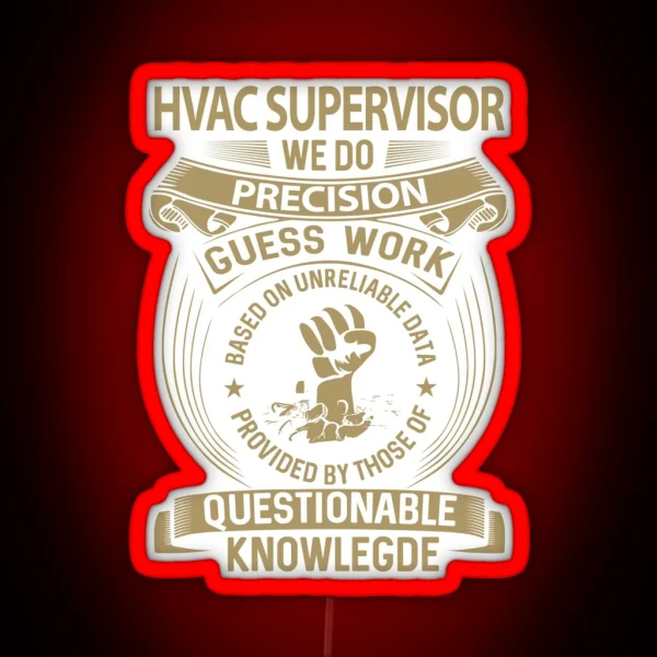 Hvac Supervisor We Do Precision RGB Neon Sign