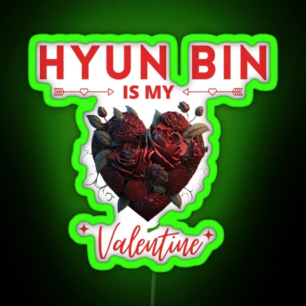 Hyun Bin Is My Valentine RGB Neon Sign
