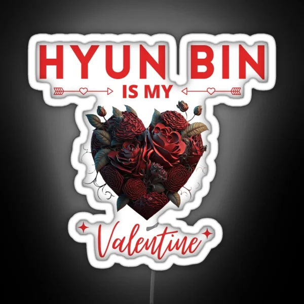 Hyun Bin Is My Valentine RGB Neon Sign