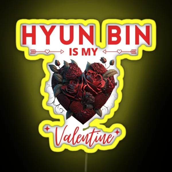 Hyun Bin Is My Valentine RGB Neon Sign