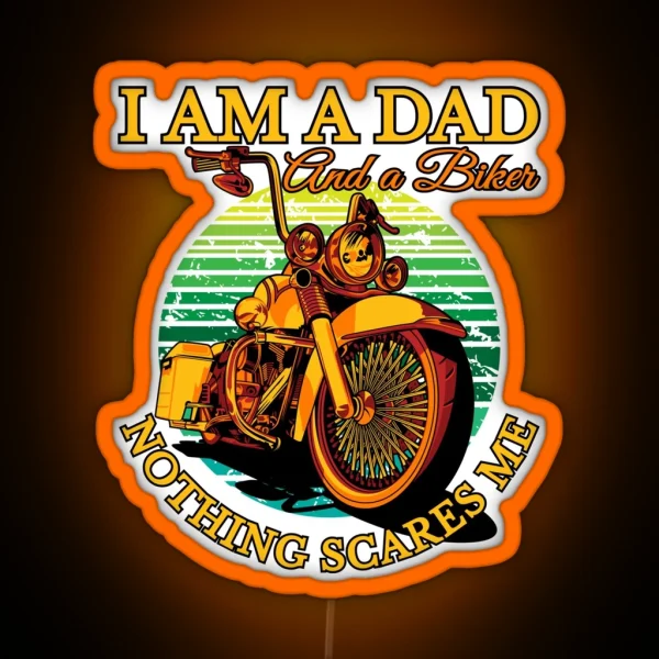 I Am A Dad And A Biker Nothing Scares Me RGB Neon Sign