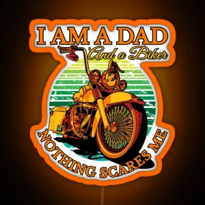 I Am A Dad And A Biker Nothing Scares Me Coolest Dad Biker Dad RGB Neon Sign