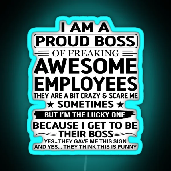 I Am A Proud Boss Of Freaking Awesome Employees RGB Neon Sign