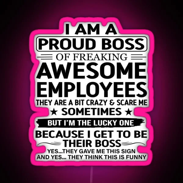 I Am A Proud Boss Of Freaking Awesome Employees RGB Neon Sign