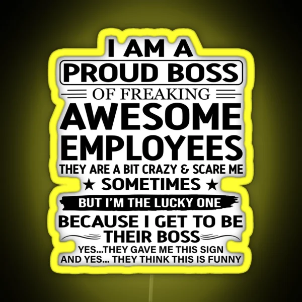 I Am A Proud Boss Of Freaking Awesome Employees RGB Neon Sign