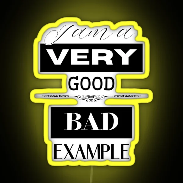 I Am A Very Good Bad Example RGB Neon Sign