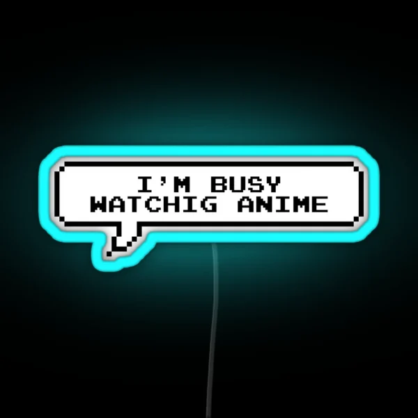 I Am Busy Watching Anime RGB Neon Sign