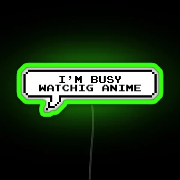 I Am Busy Watching Anime RGB Neon Sign