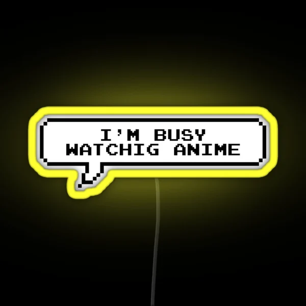 I Am Busy Watching Anime RGB Neon Sign