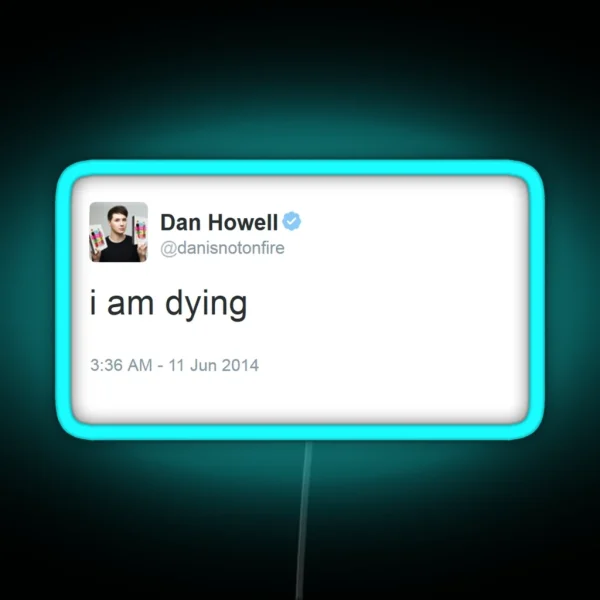 I Am Dying Dan Howell RGB Neon Sign