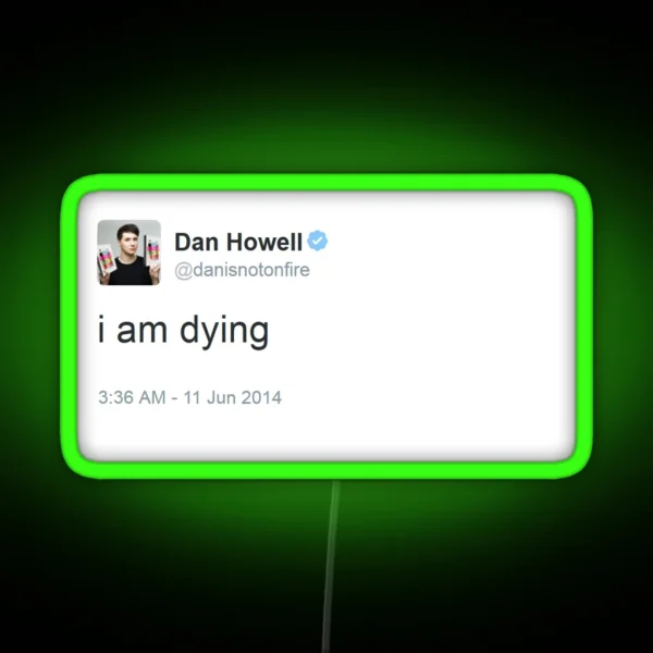 I Am Dying Dan Howell RGB Neon Sign