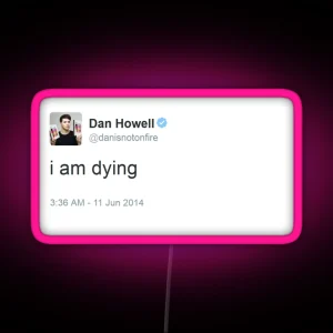 I Am Dying Dan Howell RGB Neon Sign