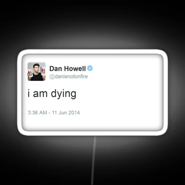 I Am Dying Dan Howell RGB Neon Sign