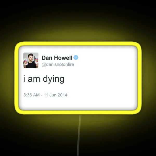 I Am Dying Dan Howell RGB Neon Sign