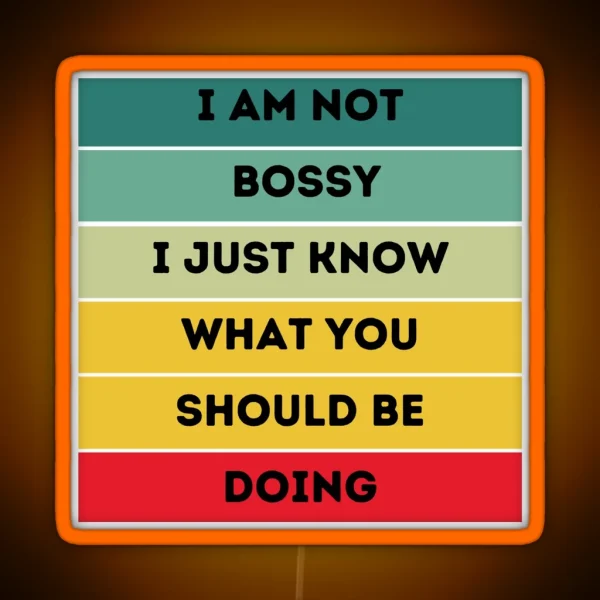 I Am Not Bossy I Just Know What You Should Be Doing RGB Neon Sign