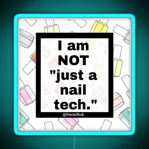 I Am NOT Just A Nail Tech RGB Neon Sign