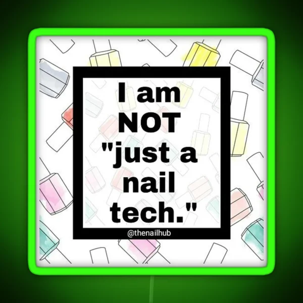I Am NOT Just A Nail Tech RGB Neon Sign