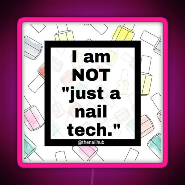 I Am NOT Just A Nail Tech RGB Neon Sign
