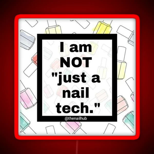 I Am NOT Just A Nail Tech RGB Neon Sign