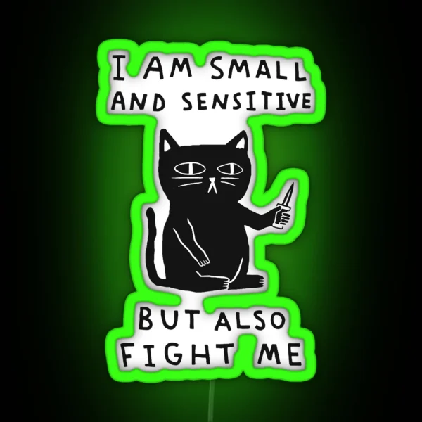 I Am Small And Sensitive But Also Fight Me RGB Neon Sign