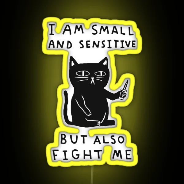 I Am Small And Sensitive But Also Fight Me RGB Neon Sign