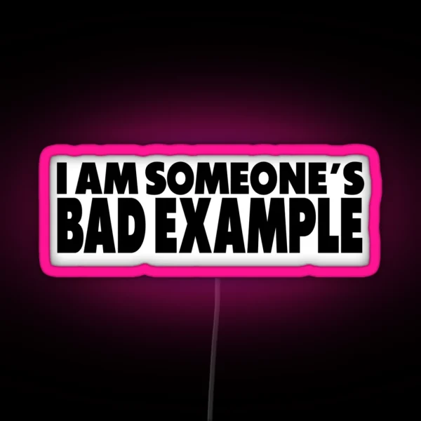 I Am Someone S Bad Example RGB Neon Sign