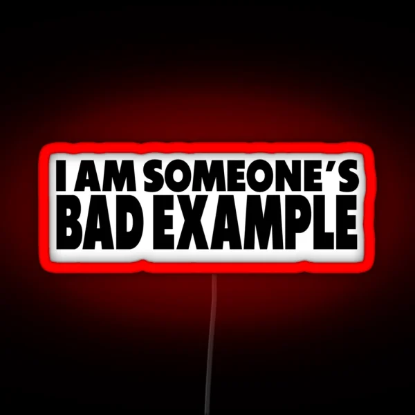 I Am Someone S Bad Example RGB Neon Sign