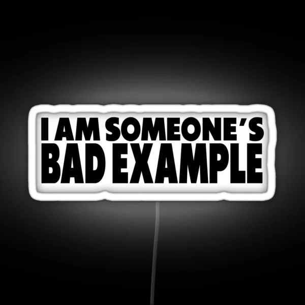 I Am Someone S Bad Example RGB Neon Sign